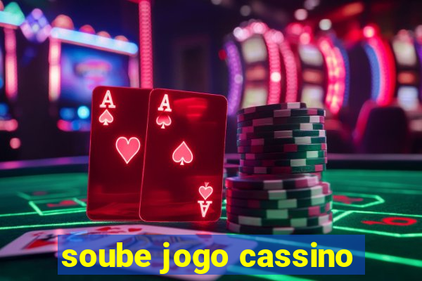 soube jogo cassino